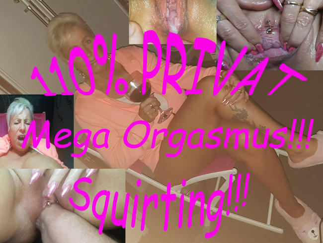 110% PRIVAT!!!!….Mega ORGASMUS!!! SQUIRTING!!!!!