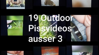 19  Outdoor Pissvideos (ausser 3)