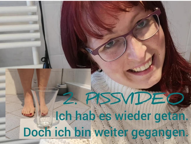 2. PISSVIDEO… DIESES MAL BIN ICH WEITER GEGANGEN.