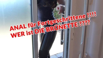 ANAL für Fortgeschrittene!!!! WER ist die BRÜNETTE!!!!