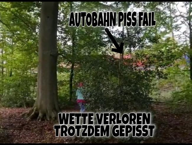 AUTOBAHN PISS FAIL…WETTE VERLOREN TROTZDEM GEPISST