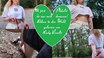 Ab jetzt Pinkelst du nur noch draussen! Sklave in den Wald gelassen von Lady Rosalie