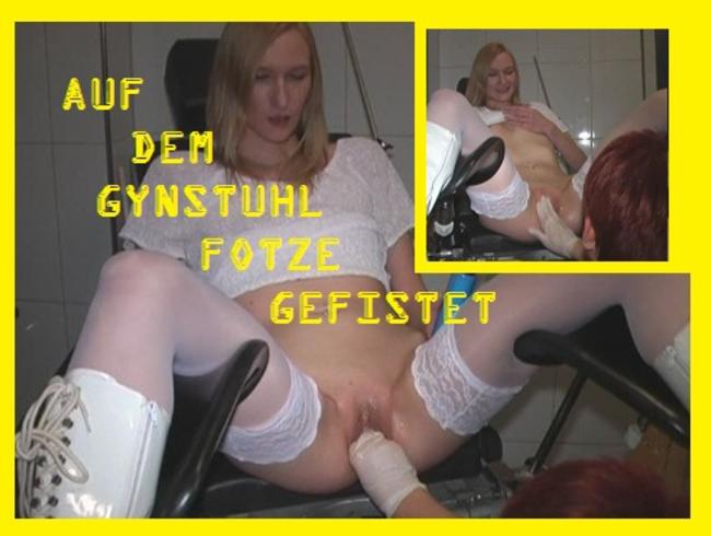 Auf dem Gynstuhl Fotze gefistet