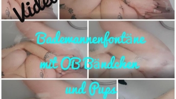 Badewannenfontäne mit OB Bändchen und Pups