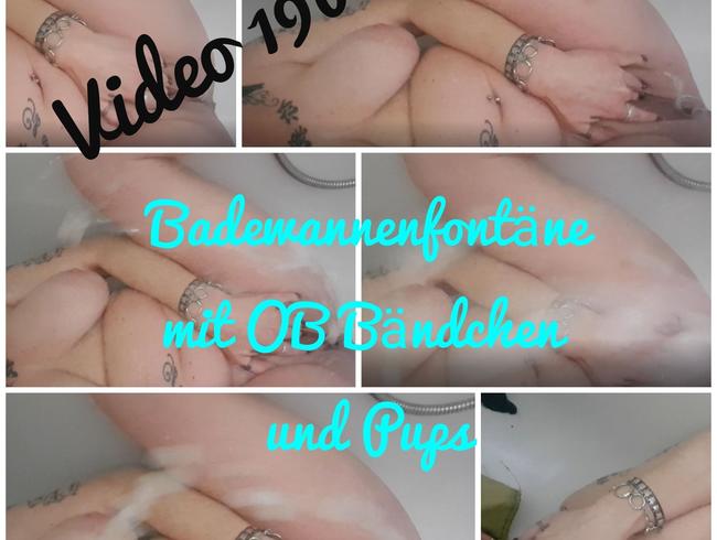 Badewannenfontäne mit OB Bändchen und Pups