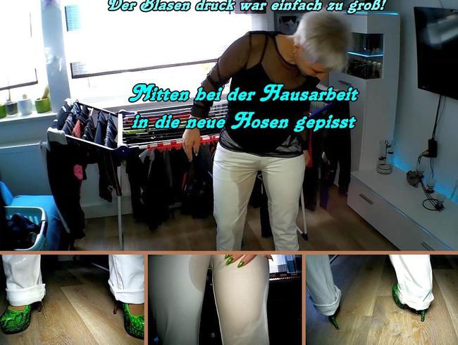 Bei der Hausarbeit in die Hose gepisst!