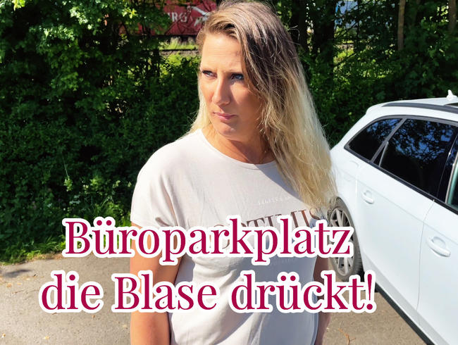 Büroparkplatz – die Blase drückt!