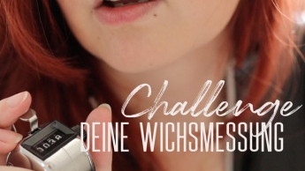 Challenge: Deine Wichsmessung