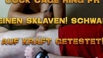 Cock Cage Ring für meinen Sklaven! Schwanz auf Kraft getestet!