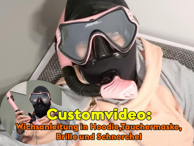 Customvideo: Wichsanleitung in Hoodie,Tauchermaske,Brille und Schnorchel