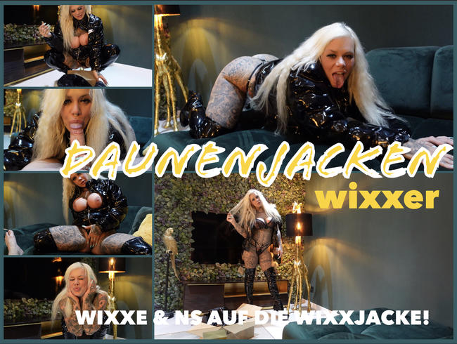 DAUNENJACKEN WIXXER I Wixxe & Ns für die Wixxjacke!