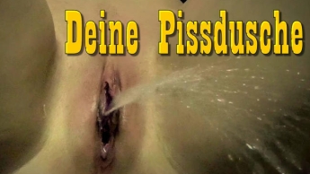 DEINE PISSDUSCHE