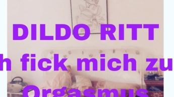 DILDO RITT – Fick mich selbst zum Orgasmus