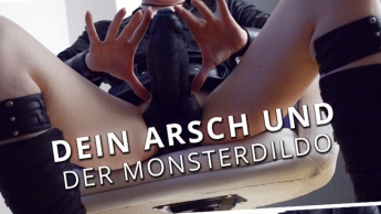 Dein Arsch und der Monsterdildo