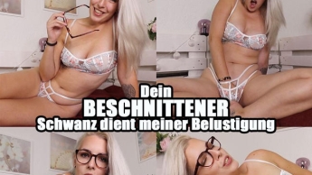 Dein BESCHNITTNER SCHWANZ dient meiner Belustigung