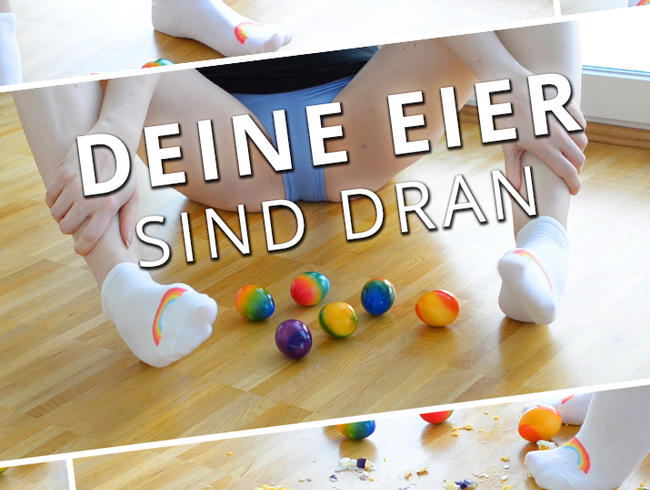 Deine Eier sind dran