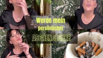 Deine Zuständigkeit als mein Aschenbecher