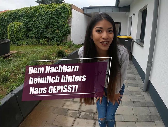 Dem Nachbarn heimlich hinters Haus GEPISST!