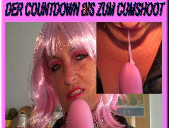 Der Countdown zum Cumshoot