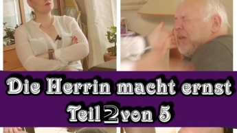 Die Herrin macht ernst Teil 2 von 5