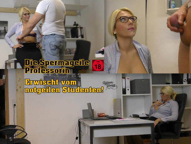 Die spermageile Professorin! Erwischt vom notgeilen Studenten!