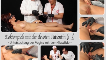 Doktorspiele mit der Patientin (1_3) – Untersuchung der Vagina mit dem Glasdildo –