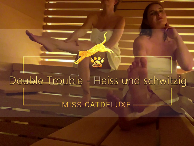 Double Trouble – Heiss und schwitzig