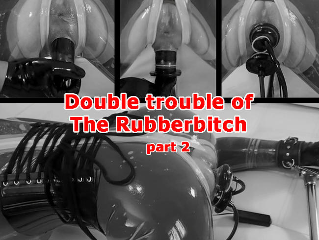 Double trouble of The Rubberbitch. Part 2.