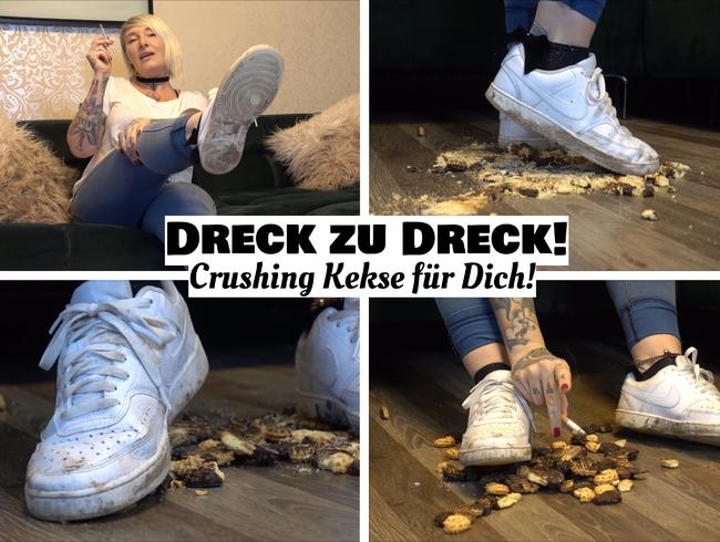 Dreck zu Dreck! Crushing Kekse für Dich! (de)