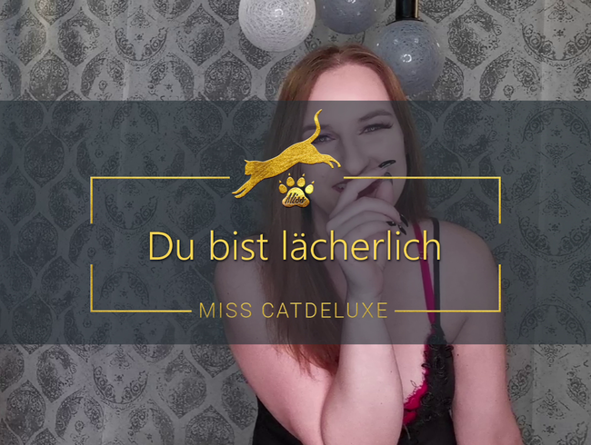 Du bist lächerlich