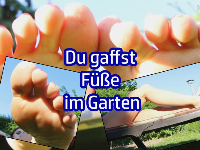 Du gaffst Füße im Garten