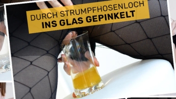 Durch Strumpfhosenloch ins Glas gepinkelt