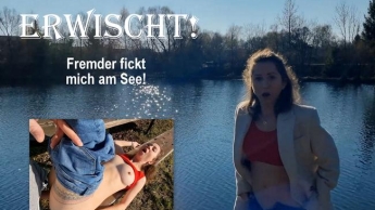 ERWISCHT! Fremder zerfickt mich am See!