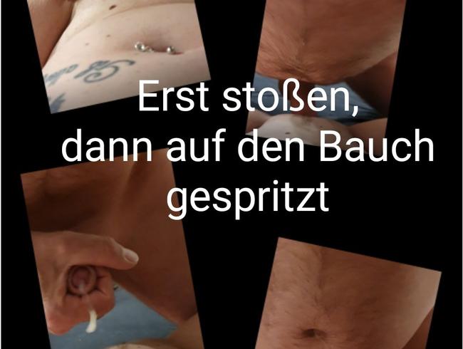 Erst stoßen, dann auf meinen Bauch gespritzt!