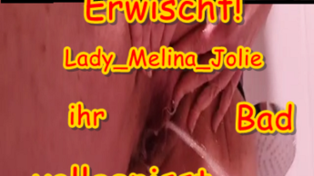 Erwischt! Lady_Melina_Jolie ihr Bad vollgepisst.