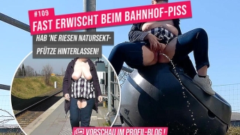 FAST ERWISCHT beim BAHNHOF-PISS – Hab ’ne riesen Natursekt-Pfütze hinterlassen!