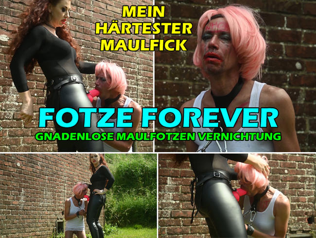 FOTZE FOREVER * MAULFOTZEN VERNICHTUNG