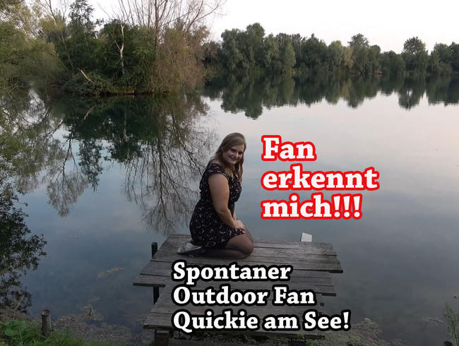 Fan erkennt mich!!! Spontaner Outdoor Fan Quickie am See!