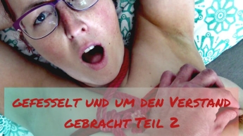 GEFESSELT und um den Verstand gebracht! Teil 2