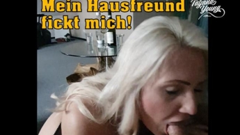 Geil und 100 % privat! Mein Hausfreund fickt mich!