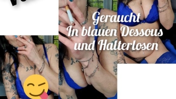 Geraucht…In blauen Dessous und Halterlosen