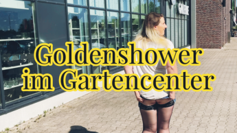 Goldenshower im Gartencenter