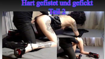 Hart gefistet und gefickt! Teil2