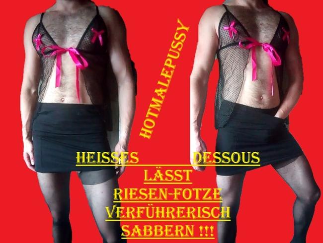 Heisses Dessous lässt Riesen-Fotze verführerisch sabbern!!!