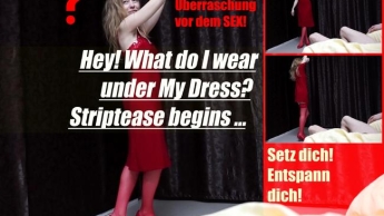 Hey! Was trage ich unter meinem Kleid? STRIPTEASE beginnt …