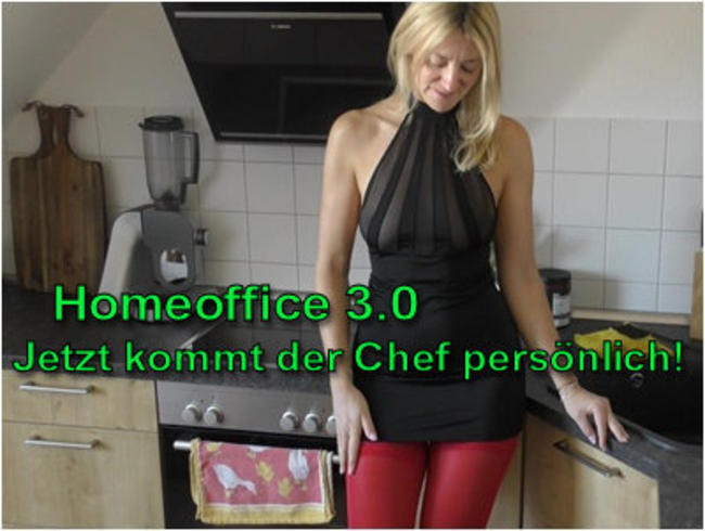 HomeOffice 3.0 – Heute KOMMT der Chef persönlich!Ohne Gummi!