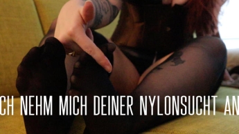 Ich nehm mich deiner Nylonsucht an!