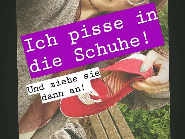 Ich pisse in meine Schuhe und ziehe sie an