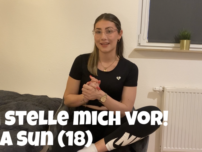 Ich stelle mich vor! Ella Sun – ENDLICH 18!