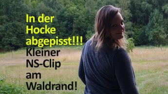 In der Hocke abgepisst!!! Kleiner NS-CLIP am Waldrand!